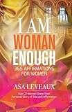 I Am Woman Enough: 365 Affirmations of Women