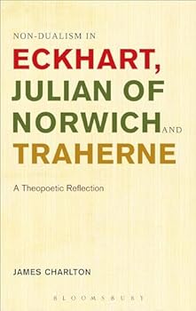 Hardcover Non-dualism in Eckhart, Julian of Norwich and Traherne: A Theopoetic Reflection Book