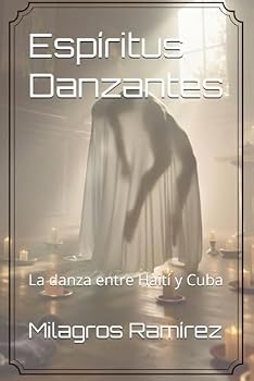 Paperback Espíritus Danzantes: La danza entre Haití y Cuba (Spanish Edition) [Spanish] Book