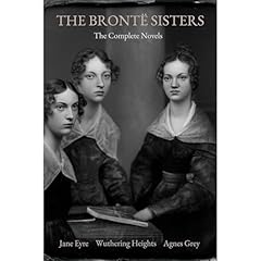 The Bront&euml; Sisters: The Complete Novels (Annotated) Audiobook By Emily Bront&euml;, Charlotte Bront&euml;, Anne Bront&euml; cover art
