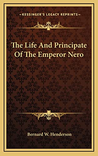 The Life And Principate Of The Emperor Nero