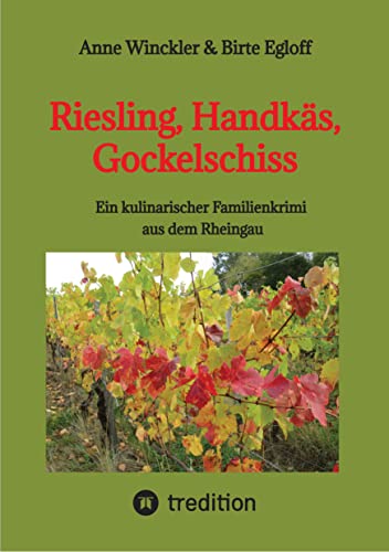 Riesling, Handkäs, Gockelschiss: Ein kulinarischer Familienkrimi aus dem Rheingau (German Edition)