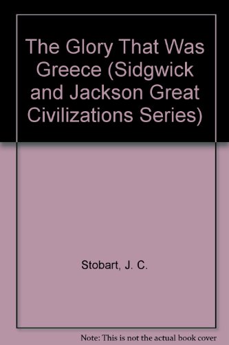 The Glory That Was Greece (Sidgwick and Jackson... 0312031025 Book Cover