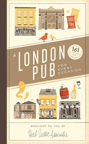A London Pub for Every Occasion: 161 of the Usual and Unusual