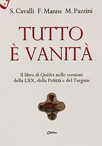 Tutto è vanità. Il libro di Qoèlet nelle versioni della LXX, della Pesitta e del Targum