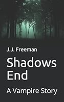 Shadows End: A Vampire Story 1520552556 Book Cover