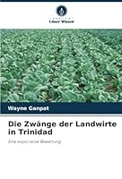 Die Zwänge der Landwirte in Trinidad 6205299569 Book Cover