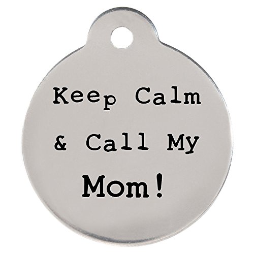 Dogids Personalized "Keep Calm & Call My Mom!" Circle Shaped Dog Identification Tag, Stainless Steel Custom Laser Engraved Single Sided Id Tag With S-Hook And Split Ring, Small, 1 In #TOP4