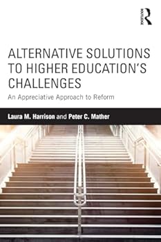 Paperback Alternative Solutions to Higher Education's Challenges: An Appreciative Approach to Reform Book