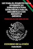 Ley para el Fomento de la Inversión en Infraestructura Estratégica para el Desarrollo con Bienestar (México) (Spanish Edition)