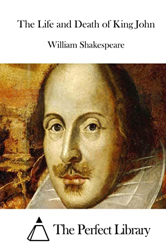The Life and Death of King John (Perfect Library)
