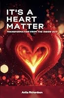 It's A Heart Matter: Transformation from the Inside Out 0978929500 Book Cover