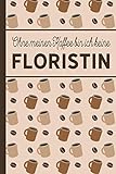Ohne meinen Kaffee bin ich keine Floristin: blanko Notizbuch mit lustigem Kaffeespruch für Floristinnen - Tolle Geschenkidee für die bestandene Abschlussprüfung