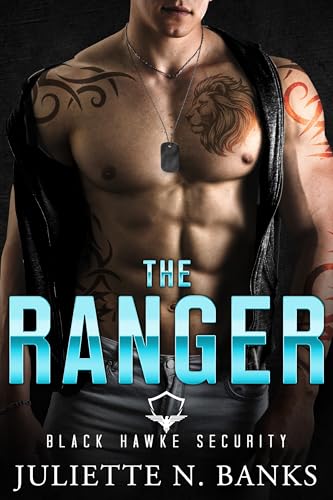 The Ranger: Steamy Military Romance (Black Hawke Security Book 5)