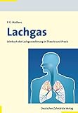 Lachgas: Lehrbuch der Lachgassedierung in Theorie und Praxis Lachgas: Lehrbuch der Lachgassedierung in Theorie und Praxis