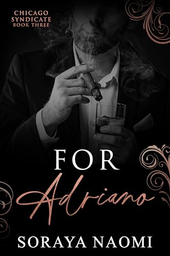For Adriano: A Friends to Lovers/Forbidden Love/Dark Mafia Romance (Chicago Syndicate Book 3)