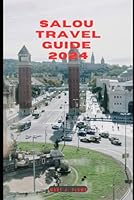 SALOU TRAVEL GUIDE 2024 (Journey Path: your ultimate travel companion) B0DDQD52B9 Book Cover