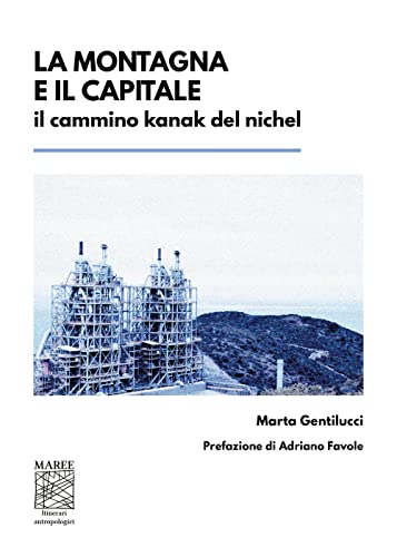 La montagna e il capitale. Il cammino kanak del nichel