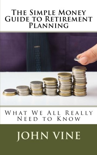 The Simple Money Guide to Retirement Planning: What We All Really Need to Know (The simple Money Guides)