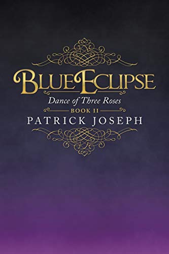 Blue Eclipse Book Ii: Dance of Three Roses