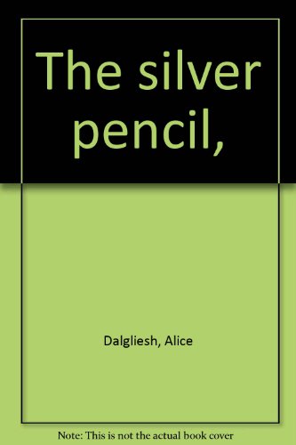 The silver pencil, B0007DY8VM Book Cover