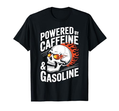 Alimentado por cafeína y gasolina Funny Camiseta