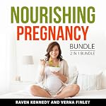 Cover of Nourishing Pregnancy Bundle, 2 in 1 Bundle