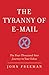 The Tyranny of E-mail: The Four-Thousand-Year Journey to Your Inbox