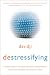 destressifying: The Real-World Guide to Personal Empowerment, Lasting Fulfillment, and Peace of Mind