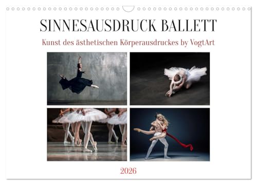 Sinneseindrücke Ballett (Wandkalender 2026 DIN A3 quer), CALVENDO Monatskalender: Ballett, die Kunst des ästhetischen Körperausdruckes (CALVENDO Kunst)