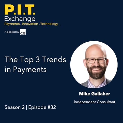 The Top 3 Trends in Payments - Mike Gallagher- Season 2 | Episode #32