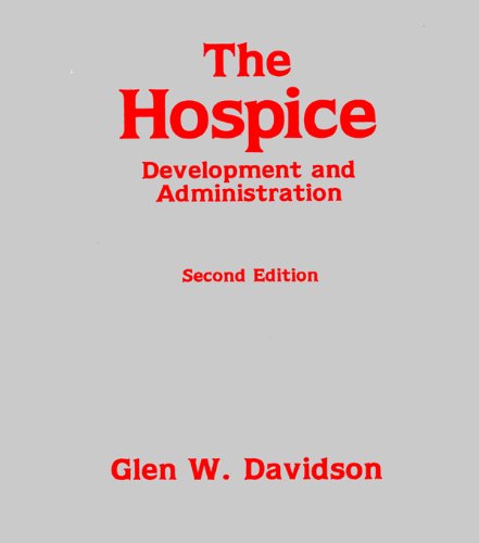 The Hospice: Development and Administration (Death Education, Aging and Health Care)      2nd Edition, Kindle Edition