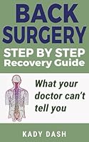 Step by Step Back Surgery: A Recovery Guide: What your doctor can’t tell you. 1521921547 Book Cover