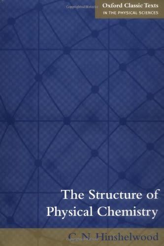 The Structure of Physical Chemistry (Oxford Classic Texts in the Physical Sciences)