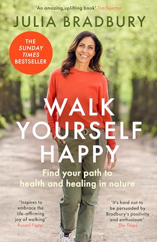 Walk Yourself Happy: Find Your Path To Health And Healing In Nature