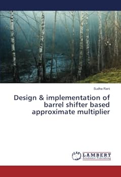 Paperback Design & implementation of barrel shifter based approximate multiplier Book