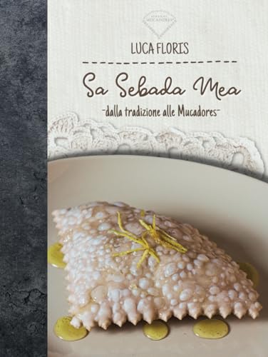 Sa Sebada Mea: - dalla tradizione alle mucadores -