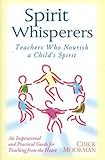 Spirit Whisperers: Teachers Who Nourish a Child's Spirit