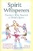 Spirit Whisperers: Teachers Who Nourish a Child's Spirit
