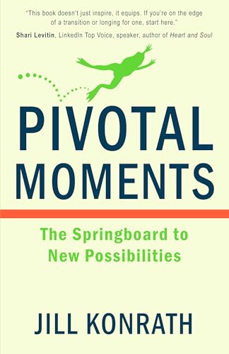 Pivotal Moments: The Springboard to New Possibilities