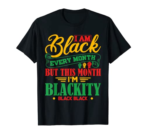 Negro todos los meses Este mes soy Blackity Black History Camiseta