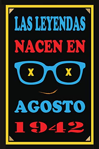Las Leyendas Nacen En Agosto De 1942: Regalo de aniversario, cuaderno 120 páginas de felicitaciones, idea de regalo, regalo de 78 aniversario, para pareja, niño, mujer,