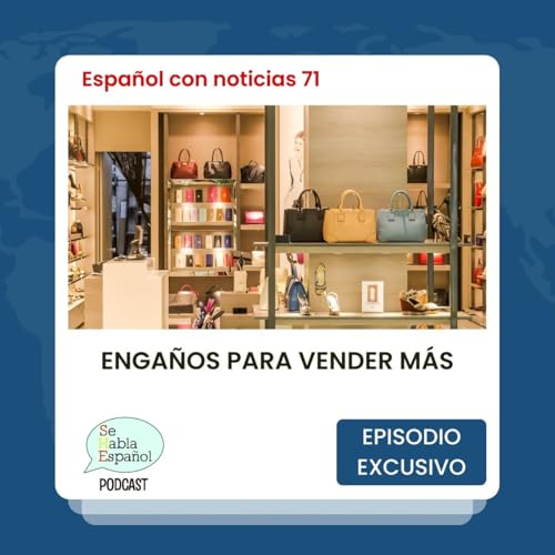 Page de couverture de Español con noticias 71: Engaños para vender más - Episodio exclusivo para mecenas