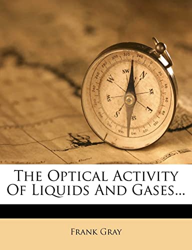 The Optical Activity of Liquids and Gases...