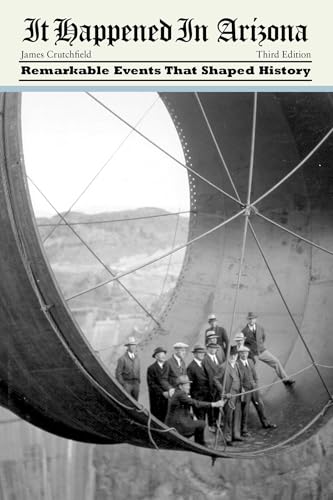 It Happened in Arizona: Remarkable Events That Shaped History (It Happened in the West)