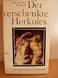 Der verschenkte Herkules - Geschichten um Bilder - Ruth Seydewitz Max Seydewitz 