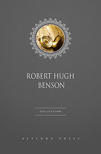 Robert Hugh Benson Collection [11 Books] (English Edition)