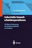  Industrielle Umweltschutzkooperationen: Ein Weg zur Verbesserung der Umweltverträglichkeit von Produkten (German Edition)