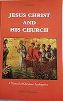 Jesus Christ and His Church: a Manual of Christian Apologetics 2878100328 Book Cover