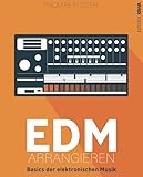 EDM arrangieren: Basics der elektronischen Musik